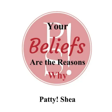 Your Beliefs Are the Reasons Why