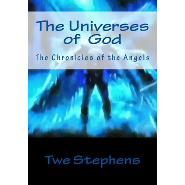 The Universes God: The Chronicles of the Angels