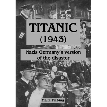 Titanic (1943): Nazi Germany's version of the disaster