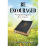 Be Encouraged: Finding Encouragement from Scriptures