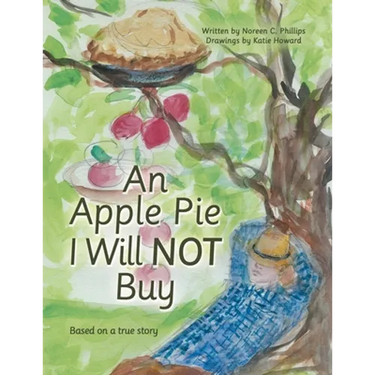 An Apple Pie I Will Not Buy: Based on a True Story