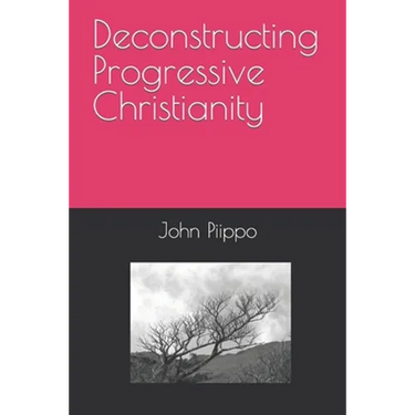 Deconstructing Progressive Christianity