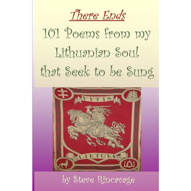 There Ends 101 Poems from my Lithuanian Soul that Seek to be Sung