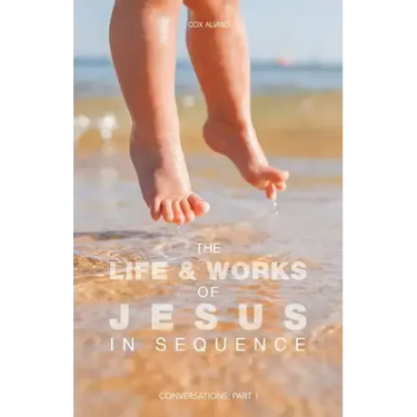 The Life & Works of Jesus in Sequence: Conversations: Part 1