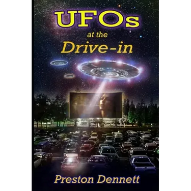 UFOs at the Drive-In: 100 True Cases of Close Encounters at Drive-In Theaters