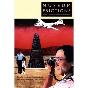 Museum Frictions: Public Cultures/Global Transformations