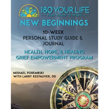 180 Your Life New Beginnings: 10-Week Personal Study Guide & Journal: Part of the 180 Your Life New Beginnings 10-Week Grief Empowerment Print & Vid