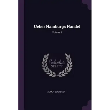 Ueber Hamburgs Handel; Volume 2