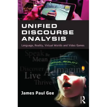 Unified Discourse Analysis: Language, Reality, Virtual Worlds, and Video Games