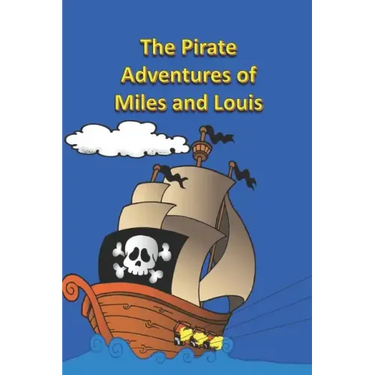 The Pirate Adventures of Miles and Louis