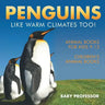 Penguins Like Warm Climates Too! Animal Books for Kids 9-12 Children's Animal Books