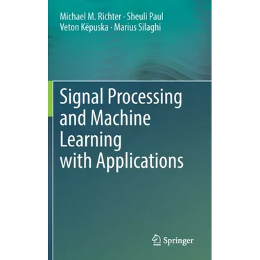 Signal Processing and Machine Learning with Applications