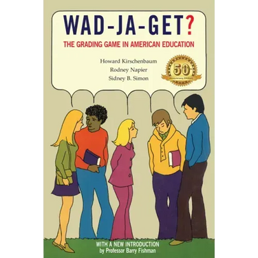 Wad-Ja-Get?: The Grading Game in American Education, 50th Anniversary Edition