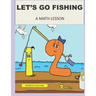 Let's Go Fishing: A Math Lesson