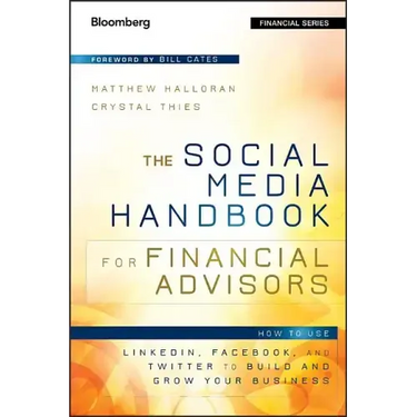 The Social Media Handbook for Financial Advisors: How to Use Linkedin, Facebook, and Twitter to Build and Grow Your Business