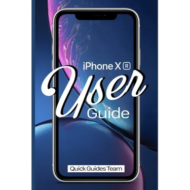 iPhone XR User Guide: The Essential Manual How To Set Up And Start Using Your New iPhone