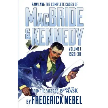 Raw Law: The Complete Cases of MacBride & Kennedy Volume 1: 1928-30