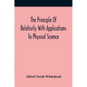 The Principle Of Relativity With Applications To Physical Science