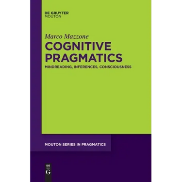 Cognitive Pragmatics: Mindreading, Inferences, Consciousness