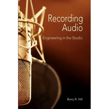 Recording Audio: Engineering in the Studio