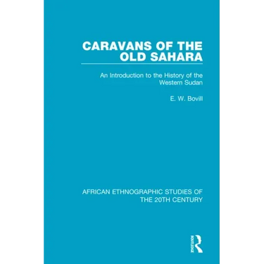 Caravans of the Old Sahara: An Introduction to the History of the Western Sudan
