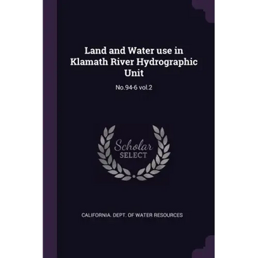 Land and Water use in Klamath River Hydrographic Unit: No.94-6 vol.2