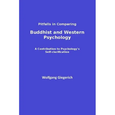 Pitfalls in Comparing Buddhist and Western Psychology: A contribution to psychology's self-clarification