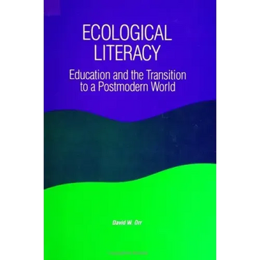 Ecological Literacy: Education and the Transition to a Postmodern World