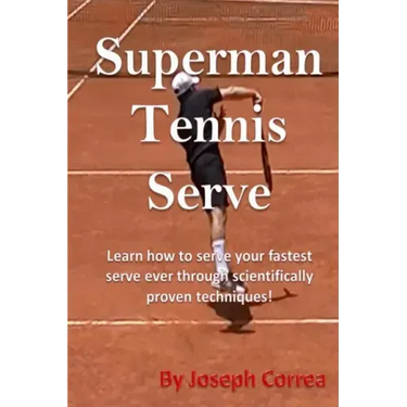 Superman Tennis Serve: Learn How To Serve Fastest Serve Ever With Scientifically Proven Techniques!