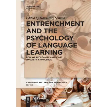 Entrenchment and the Psychology of Language Learning: How We Reorganize and Adapt Linguistic Knowledge