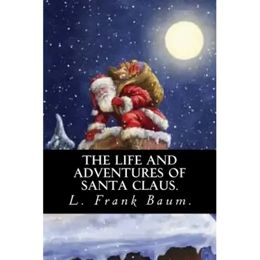 The Life and Adventures of Santa Claus by L. Frank Baum.