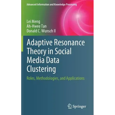Adaptive Resonance Theory in Social Media Data Clustering: Roles, Methodologies, and Applications