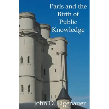Paris and the Birth of Public Knowledge