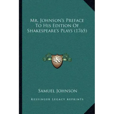 Mr. Johnson's Preface To His Edition Of Shakespeare's Plays (1765)