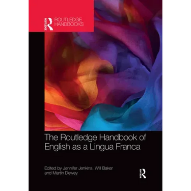 The Routledge Handbook of English as a Lingua Franca