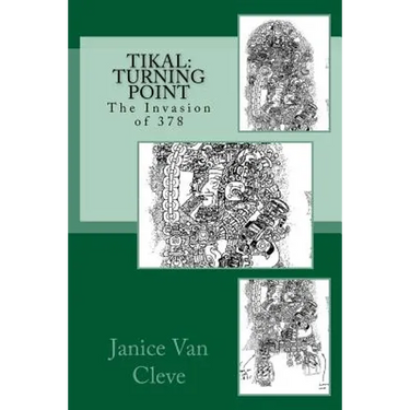 Tikal: Turning Point: The Invasion of 378