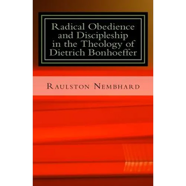 Radical Obedience and Discipleship in the Theology of Dietrich Bonhoeffer