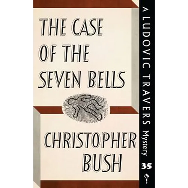 The Case of the Seven Bells: A Ludovic Travers Mystery