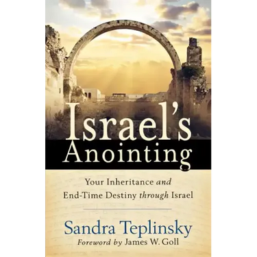 Israel's Anointing: Your Inheritance and End-Time Destiny through Israel