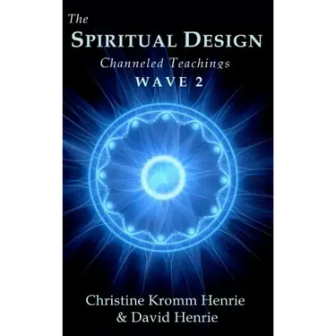 The Spiritual Design: Channeled Teachings, Wave 2