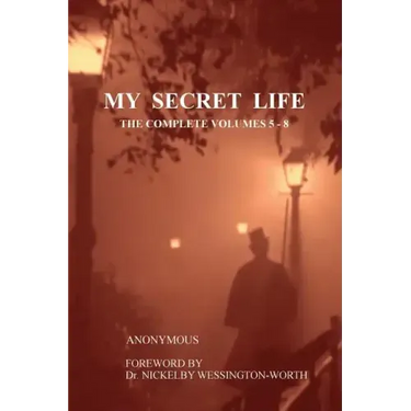 My Secret Life: The Complete Volumes 5-8
