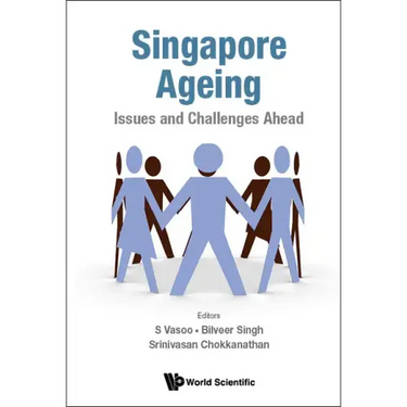Singapore Ageing: Issues and Challenges Ahead