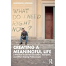 Creating a Meaningful Life: A Practical Guide for Counselors, Therapists, and Other Helping Professionals