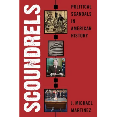 Scoundrels: Political Scandals in American History