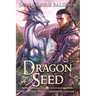 Dragon Seed: A LitRPG Dragonrider Adventure