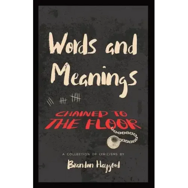 Words and Meanings, Chained to a Floor: A Collection of Lyricisms