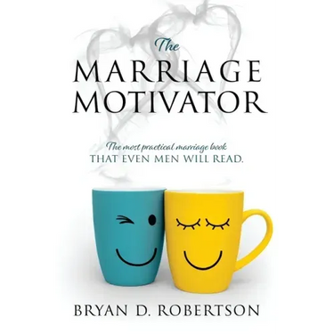 The Marriage Motivator: The most practical marriage book that even men will read. (Short chapters and pictures!)