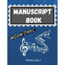 Manuscript Book Medium Staves: Great Music Writing Notebook Medium Staff, Blank Sheet Music Notebook!