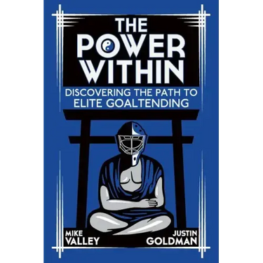 The Power Within: Discovering the Path to Elite Goaltending