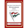The Best Ever Book of Hungarian Jokes: Lots and Lots of Jokes Specially Repurposed for You-Know-Who